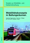 Mobilitätskonzepte in Ballungsräumen (Studien zur Mobilitäts- und Verkehrsforschung)