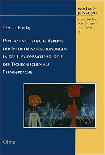Psycholinguistische Aspekte der Interferenzerscheinungen in der Flexionsmorphologie des Tschechischen als Fremdsprache (westostpassagen - Slawistische Forschungen und Texte)