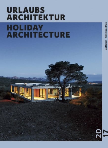 URLAUBSARCHITEKTUR - Selection 2017 Holiday Architektur
