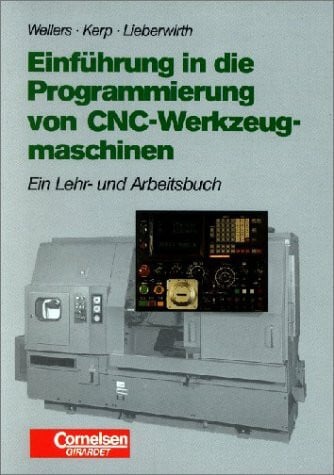 Einführung in die Programmierung von CNC-Werkzeugmaschinen: Schülerbuch
