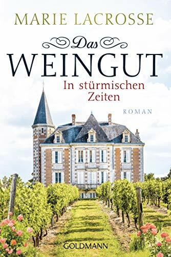 Das Weingut. In stürmischen Zeiten: Roman