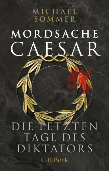 Mordsache Caesar: Die letzten Tage des Diktators (Beck Paperback)