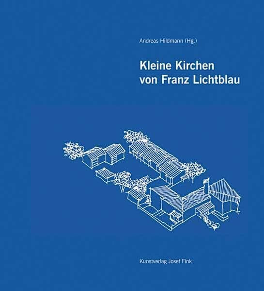 Kleine Kirchen von Franz Lichtblau – Eine Werkliste