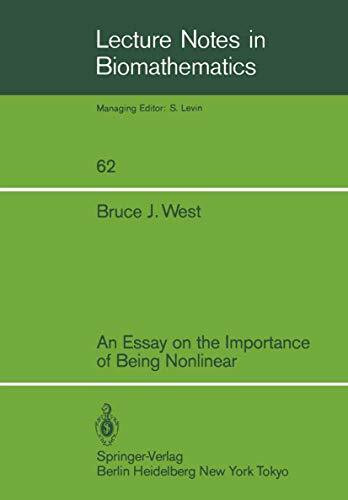 An Essay on the Importance of Being Nonlinear (Lecture Notes in Biomathematics, 62, Band 62)