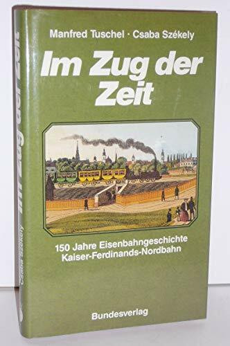 Im Zug der Zeit. 150 Jahre Kaiser-Ferdinand-Nordbahn