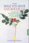 Naturheilbuch. Krankheiten. Beschwerden von A-Z und ihre natürliche Behandlung