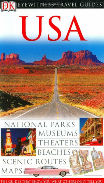 Dk Eyewitness Travel Guides USA: National Parks, Museums, Theaters, Beaches, Scenic Routes, Maps