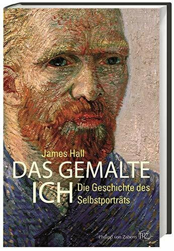 Das gemalte Ich: Die Geschichte des Selbstporträts