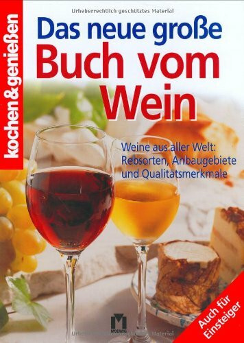 Das neue grosse Buch vom Wein: Weine aus aller Welt: Rebsorten, Anbaugebiete und Qualitätsmerkmale