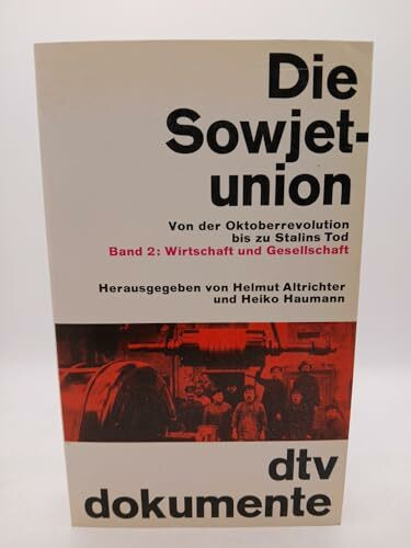 Die Sowjetunion II. Wirtschaft und Gesellschaft.: Von der Oktoberrevolution bis zu Stalins Tod – Band 2: Wirtschaft und Gesellschaft (dtv Kultur & Geschichte)