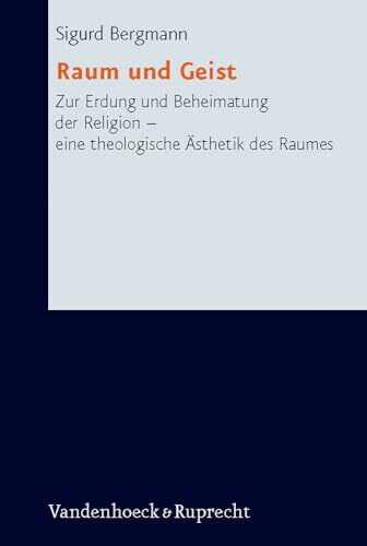Raum und Geist (Research in Contemporary Religion): Zur Erdung und Beheimatung der Religion – eine theologische Ästh/Ethik des Raumes
