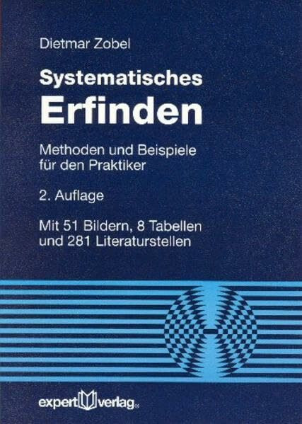 Systematisches Erfinden: Methoden und Beispiele für den Praktiker (Reihe Technik)