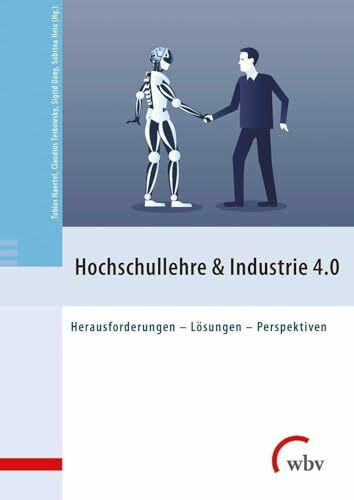 Hochschullehre & Industrie 4.0: Herausforderungen - Lösungen - Perspektiven