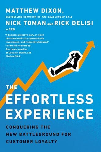 The Effortless Experience: Conquering the New Battleground for Customer Loyalty