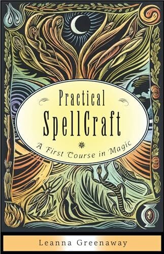 Practical Spellcraft: A First Course in Magic Practical Spellcraft: A First Course in Magic