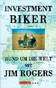 Investment Biker: Rund um die Welt mit Jim Rogers