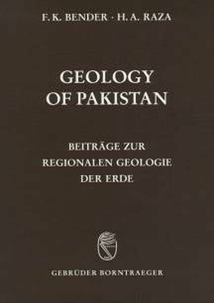 Geology of Pakistan (Beiträge zur regionalen Geologie der Erde)