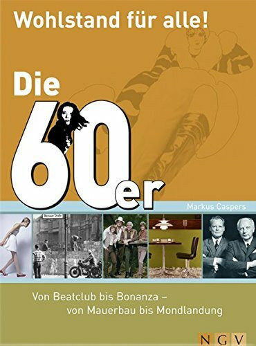 Die 60er - Wohlstand für alle!