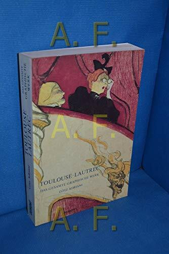 Toulouse-Lautrec. Das gesamte graphische Werk