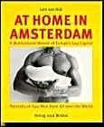 At Home in Amsterdam: A multicultural mosaic of Europe's Gay Capital. Portraits of Gay Men from all over the world