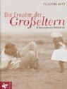 Die Freuden der Grosseltern. Erfahrungen und Weisheiten