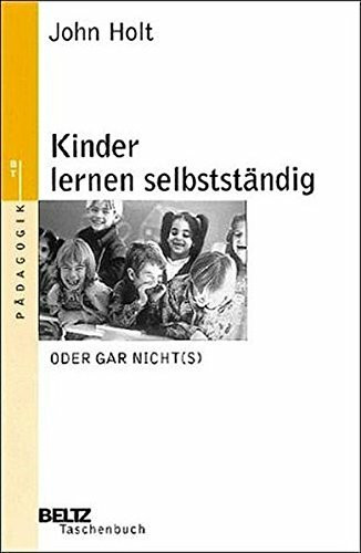 Kinder lernen selbstständig oder gar nicht(s)