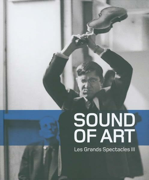 Sound of Art: Les Grands Spectacles III