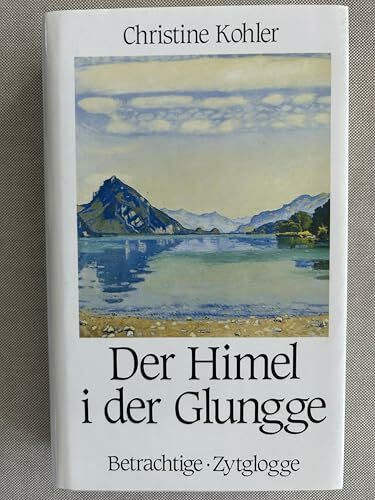 Der Himel i der Glungge: Betrachtige (berndeutsch)
