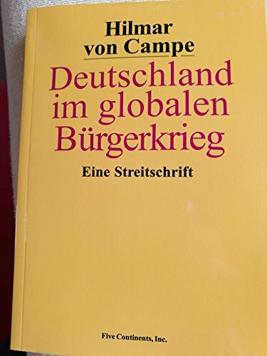 Deutschland im globalen Bürgerkrieg: Eine Streitschrift