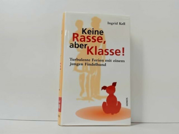Keine Rasse, aber Klasse! Turbulente Ferien mit einem Findelhund