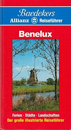 Benelux. Baedekers Allianz Reiseführer. Reiseländer Belgien, Niederlande, Luxemburg