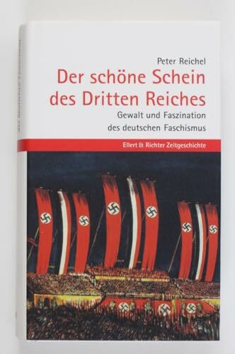 Der schöne Schein des Dritten Reiches. Gewalt und Faszination des deutschen Faschismus
