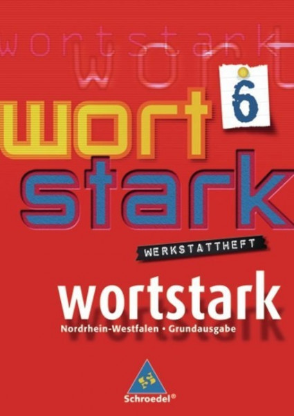 wortstark 6. Werkstattheft. Hauptschule 2008. Nordrhein-Westfalen