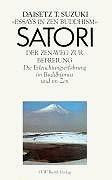 Satori. Der Zen-Weg zur Befreiung. Die Erleuchtungserfahrung im Buddhismus und im Zen