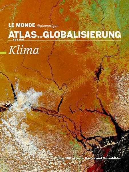 Atlas der Globalisierung spezial: Klima: Hrsg.: Le Monde diplomatique