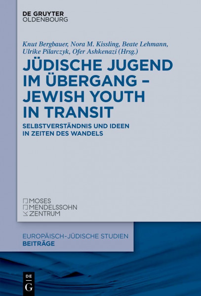 Jüdische Jugend im Übergang – Jewish Youth in Transit: Selbstverständnis und Ideen in Zeiten des Wandels (Europäisch-jüdische Studien – Beiträge, 59, Band 59)