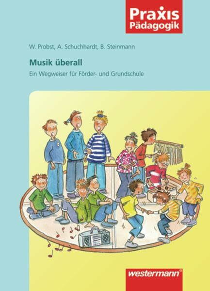 Musik überall. Ein Wegweiser für Förder- und Grundschule