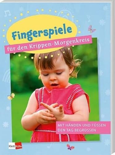 Fingerspiele für den Krippen-Morgenkreis: Mit Händen und Füßen den Tag begrüßen (Praxisideen für den Krippen-Morgenkreis)