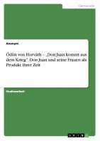 Ödön von Horváth - "Don Juan kommt aus dem Krieg". Don Juan und seine Frauen als Produkt ihrer Zeit