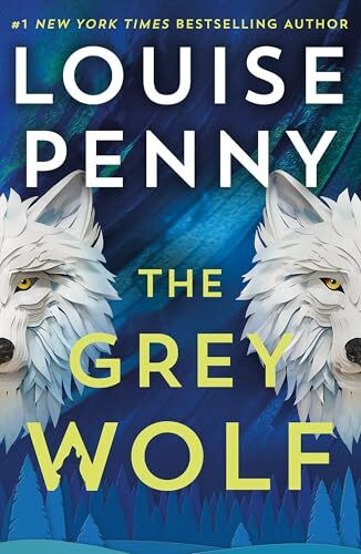 Hodder & Stoughton The Grey Wolf, The Three Pines Community Faces A Deadly Case In This Unforgettable And Timely ...
