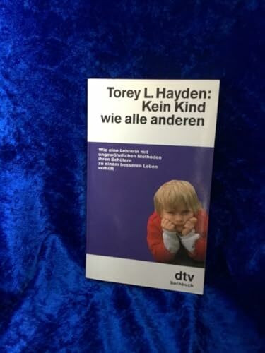 Kein Kind wie alle anderen: Wie eine Lehrerin mit ungewöhnlichen Methoden ihren Schülern – zu einem besseren Leben verhilft (dtv Sachbuch)