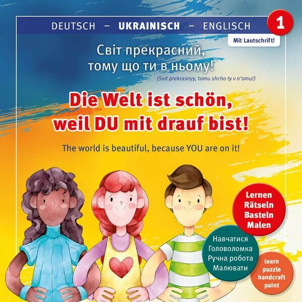 Die Welt ist schön, weil DU mit drauf bist! 1: Deutsch - Ukrainisch - Englisch (Die Welt ist schön, weil DU mit drauf bist!: Deutsch - Ukrainisch - Englisch)