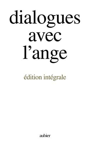 Dialogues avec l'ange, édition intégrale: - UN DOCUMENT RECUEILLI PAR GITTA MALLASZ