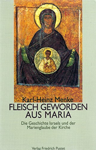 Fleisch geworden aus Maria: Die Geschichte Israels und der Marienglaube der Kirche