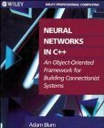 Neural Networks in C++: An Object-Oriented Framework for Building Connectionist Systems (Wiley Professional Computing)