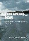 Grenzenlos. Geschichte der Menschen am Inn. Katalog zur ersten Bayerisch-Oberösterreichischen Landesausstellung 2004