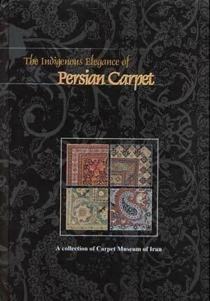 The Indigenous Elegance of Persian Carpet - A Collection of Carpet Museum of Iran