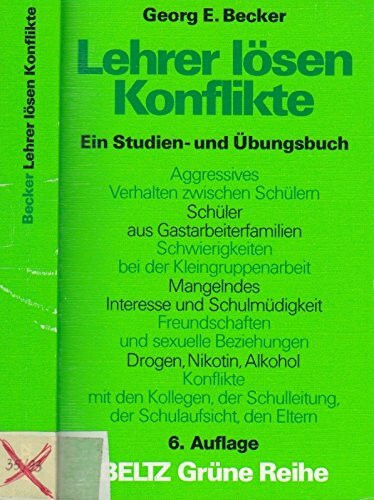 Lehrer lösen Konflikte: Ein Studien- und Übungsbuch (Beltz Grüne Reihe)