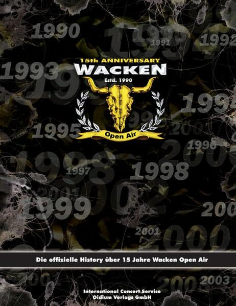 Wacken Open Air History: Offizielle Festival History: 15 Jahre Wacken Open Air. Dt. /Engl.