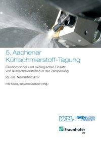 5. Aachener Kühlschmierstoff-Tagung: Ökonomischer und ökologischer Einsatz von Kühlschmierstoffen in